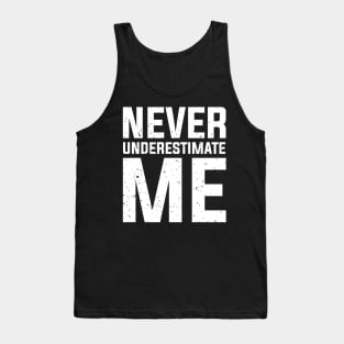 Never Underestimate Me Tank Top